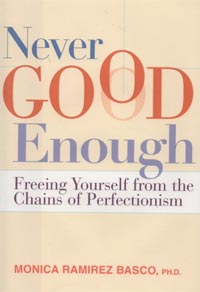 Never Good Enough: Freeing Yourself From The Chains Of Perfectionism